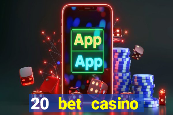 20 bet casino bonus code