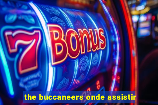 the buccaneers onde assistir