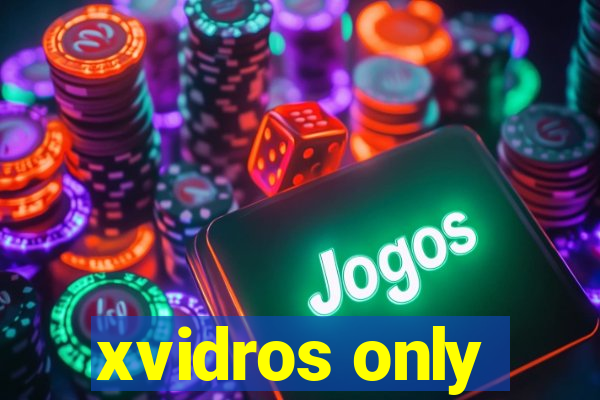 xvidros only