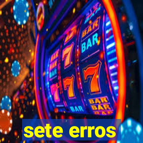 sete erros