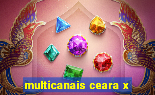 multicanais ceara x