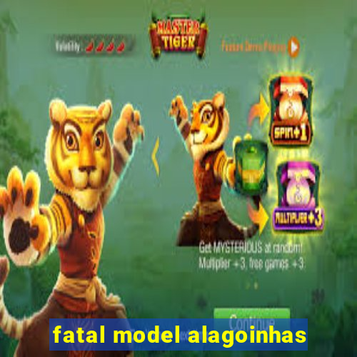 fatal model alagoinhas