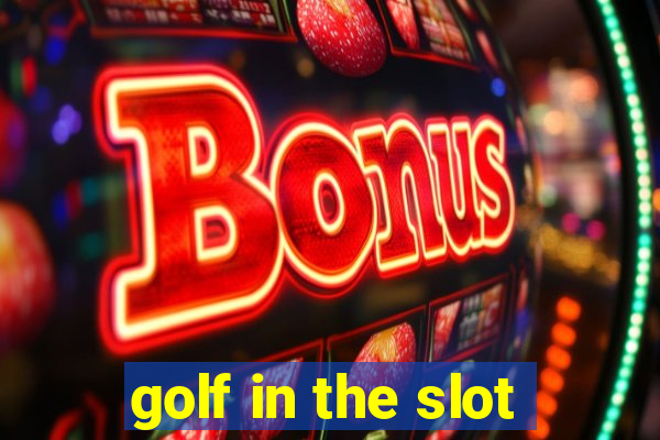 golf in the slot