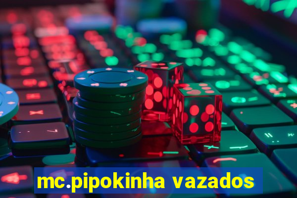 mc.pipokinha vazados