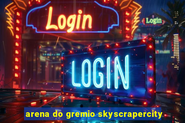 arena do gremio skyscrapercity