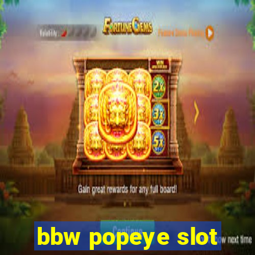 bbw popeye slot