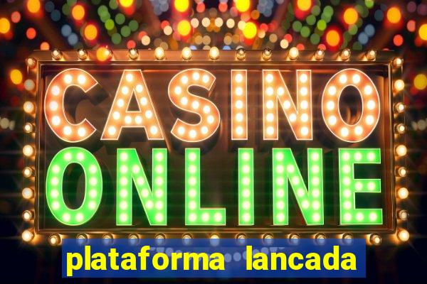 plataforma lancada hoje slots