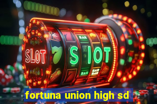 fortuna union high sd