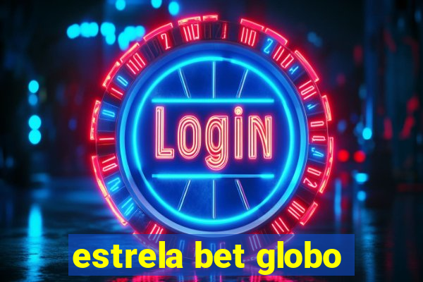 estrela bet globo