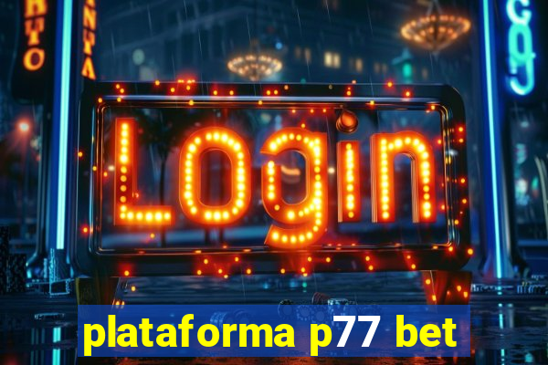 plataforma p77 bet