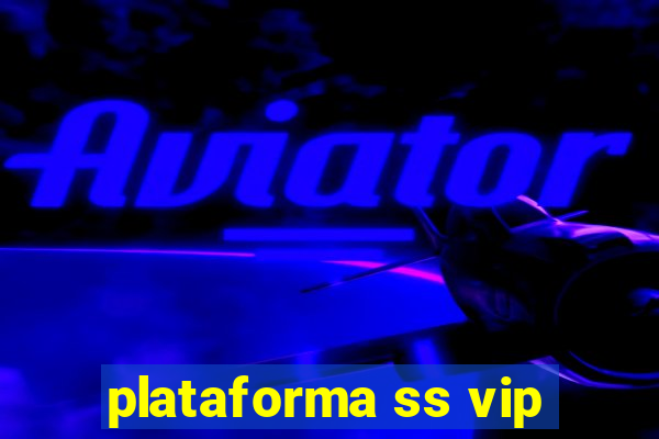 plataforma ss vip