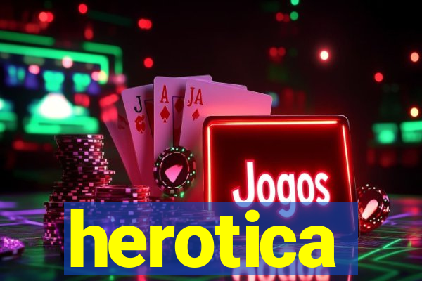 herotica