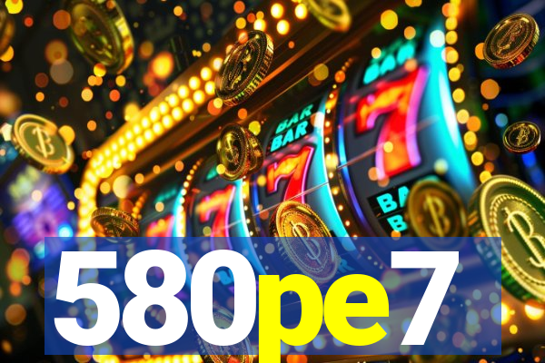 580pe7