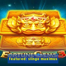 featured: slingo maximus