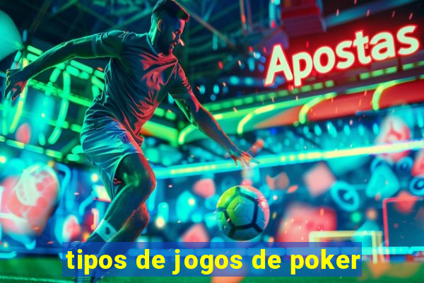 tipos de jogos de poker