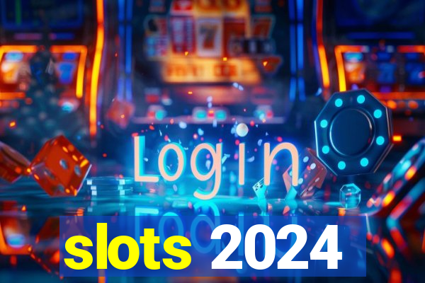 slots 2024