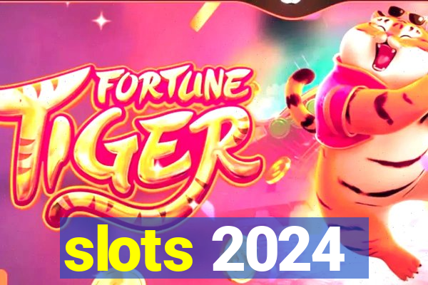 slots 2024