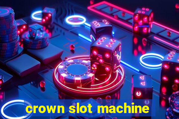 crown slot machine