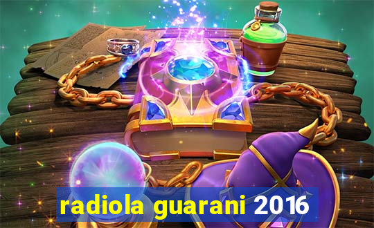 radiola guarani 2016