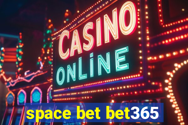 space bet bet365