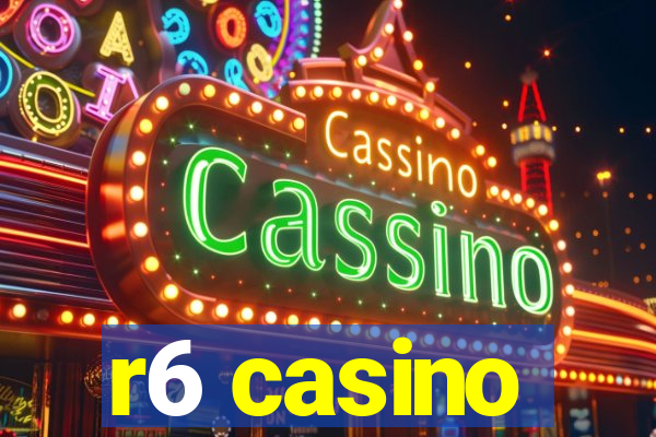 r6 casino