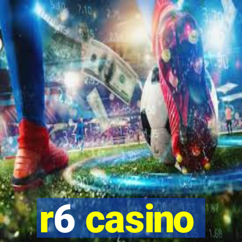 r6 casino