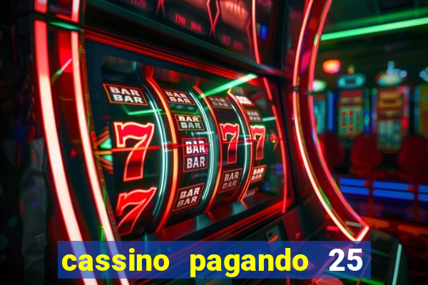 cassino pagando 25 reais no cadastro