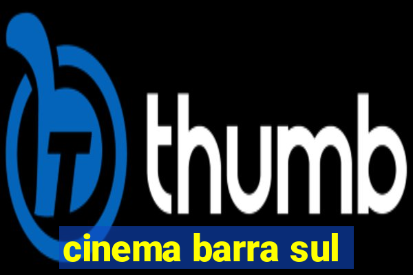 cinema barra sul