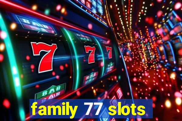 family 77 slots