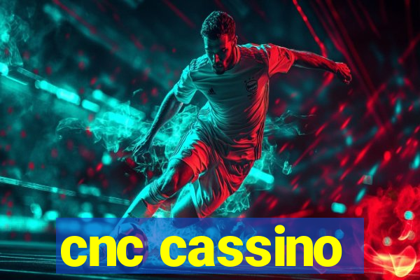 cnc cassino