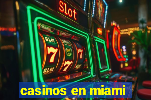 casinos en miami