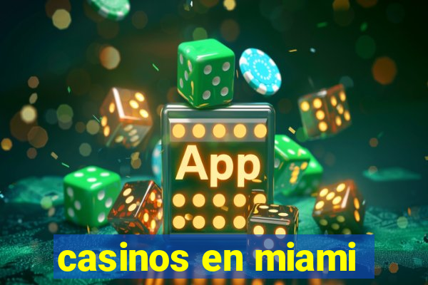 casinos en miami