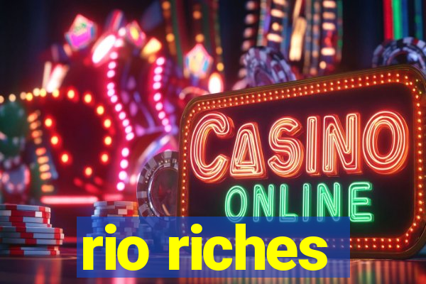 rio riches