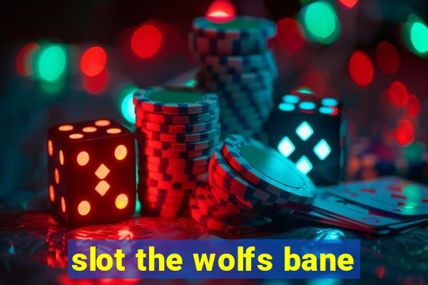 slot the wolfs bane