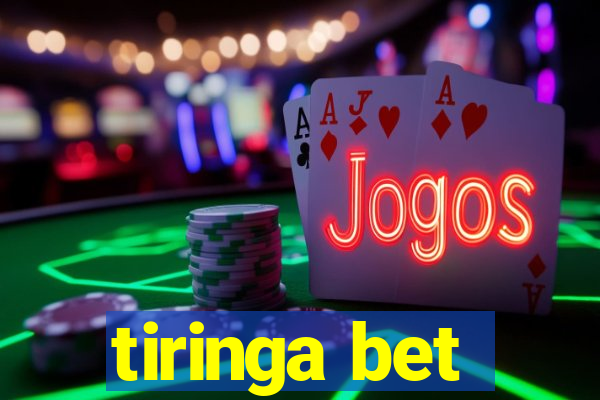 tiringa bet