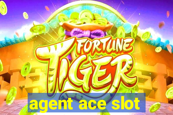 agent ace slot