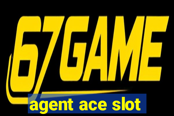 agent ace slot