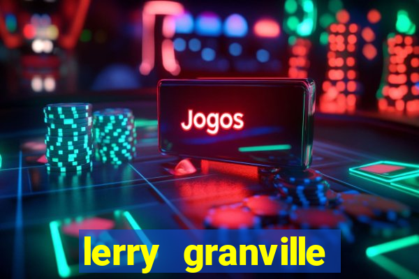 lerry granville reclame aqui