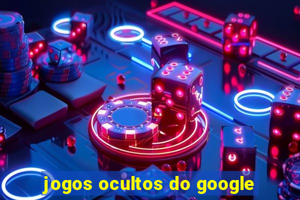 jogos ocultos do google