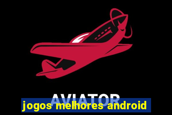 jogos melhores android