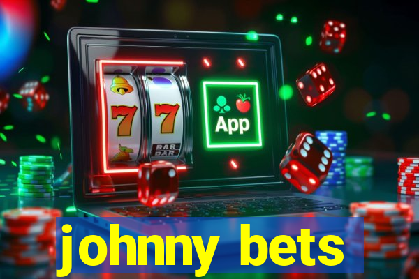 johnny bets