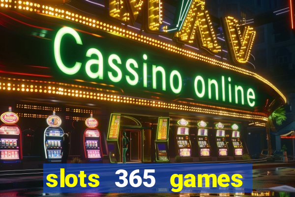 slots 365 games paga mesmo