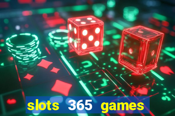 slots 365 games paga mesmo