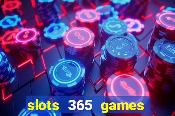 slots 365 games paga mesmo