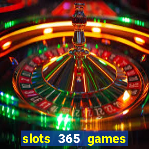 slots 365 games paga mesmo