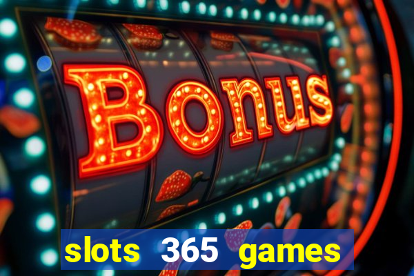 slots 365 games paga mesmo