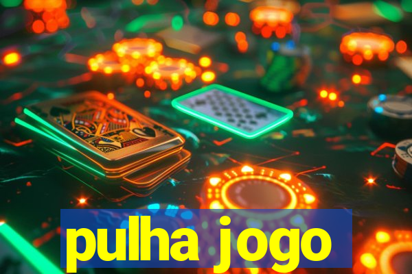 pulha jogo