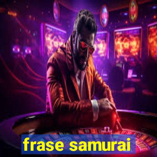 frase samurai