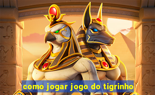 como jogar jogo do tigrinho