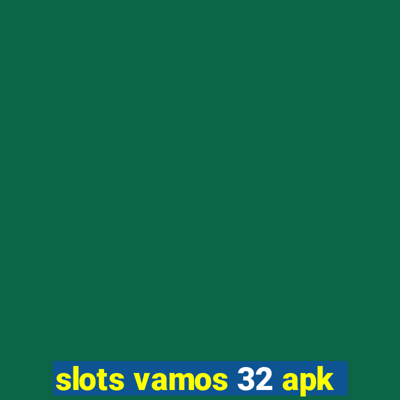 slots vamos 32 apk